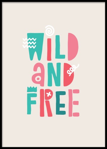 Wild And Free​ - plakat do pokoju dziecięcego. 