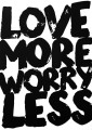Plakat typograficzny 'Love More Worry Less'