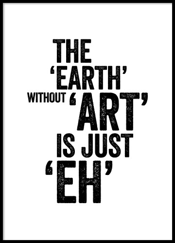 Plakat typograficzny "The Eart Without Art Is Just Eh" w stylu skandynawskim.