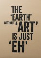Plakat typograficzny 'The Eart Without Art Is Just Eh'