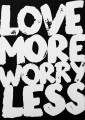 Plakat typograficzny 'Love More Worry Less'